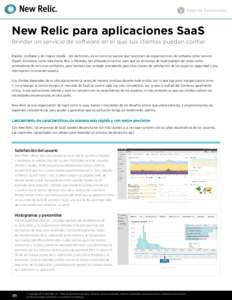 Hoja de Soluciones  New Relic para aplicaciones SaaS Brindar un servicio de software en el que sus clientes puedan confiar Rápido, confiable y de mejora rápida - por definición, así es como se supone que funcionen la