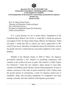 Speech by H.E. Mr. KUMAMARU Yuji Ambassador Extraordinary and Plenipotentiary of Japan to the Kingdom of Cambodia At the inauguration of the project for constructing a gymnasium for Japanese Martial Arts, March 24, 2013