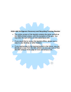 2009 ASE Refrigerant Recovery and Recycling Training Booklet • This online version of the booklet contains the same content as the 2009 printed version, with the exception of the quiz. You may take the quiz online at w