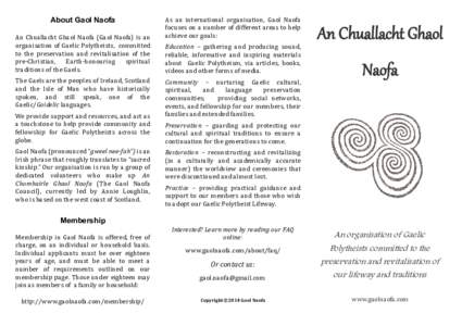 About Gaol Naofa An Chuallacht Ghaol Naofa (Gaol Naofa) is an organisation of Gaelic Polytheists, committed to the preservation and revitalisation of the pre-Christian, Earth-honouring spiritual traditions of the Gaels.