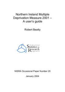 Northern Ireland Multiple Deprivation Measure 2001 – A user’s guide Robert Beatty  NISRA Occasional Paper Number 20