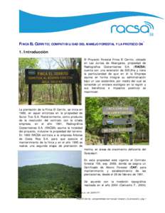 FINCA EL CERRITO; COMPATIBILIDAD DEL MANEJO FORESTAL Y LA PROTECCIÓN * 1. Introducción El Proyecto Forestal Finca El Cerrito, ubicado en Las Juntas de Abangares, propiedad de Radiográfica Costarricense S.A. (RACSA) cu