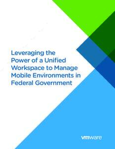 Leveraging the Power of a Unified Workspace to Manage Mobile Environments in Federal Government