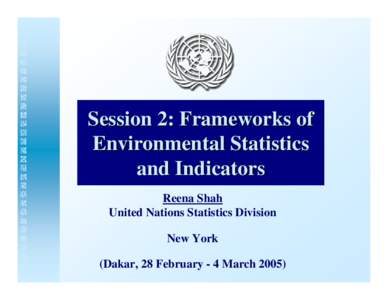 Microsoft PowerPoint - Session 02-1 Frameworks for env. stats. and indicators (UNSD)