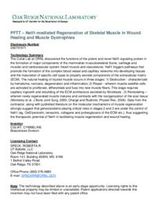 PFTT – Nell1-mediated Regeneration of Skeletal Muscle in Wound Healing and Muscle Dystrophies Disclosure Number[removed]Technology Summary The Culiat Lab at ORNL discovered the functions of the potent and novel Nell1
