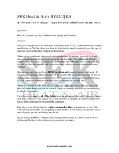 SEK Heat & Air’s HVAC Q&A By Chris Cotter, General Manager – Adapted from articles published in the SEK Q&A Times Question: How do I prepare my Air Conditioner for Spring and Summer? Answer: