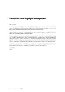 Sample letter Copyright infringement. Dear Sir/Madam, You have published a photograph in (describe where the photograph appeared in as much detail as possible. Mention the name, edition, publication date and page number.