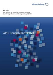 Juni 2014 Eine Umfrage zur politischen Stimmung im Auftrag der ARD-Tagesthemen und der Tageszeitung DIE WELT Der Inhalt dieses Berichtes darf ganz oder teilweise nur mit unserer schriftlichen Genehmigung veröffentlicht