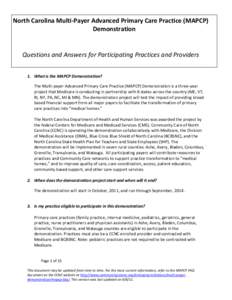 North Carolina Multi-Payer Advanced Primary Care Practice (MAPCP) Demonstration Questions and Answers for Participating Practices and Providers 1. What is the MAPCP Demonstration? The Multi-payer Advanced Primary Care Pr
