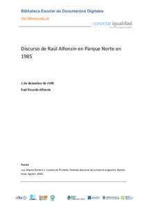 Biblioteca Escolar de Documentos Digitales http://biblioteca.educ.ar Discurso de Raúl Alfonsín en Parque Norte en 1985