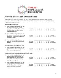 Chronic Disease Self-Efficacy Scales We would like to know how confident you are in doing certain activities. For each of the following questions, please choose the number that corresponds to your confidence that you can