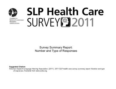 Survey Summary Report: Number and Type of Responses Suggested Citation: American Speech-Language-Hearing Association[removed]SLP health care survey summary report: Number and type of responses. Available from www.a