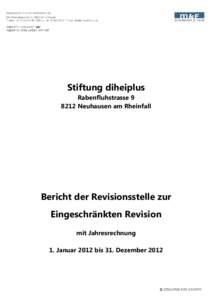 Stiftung diheiplus Rabenfluhstrasse[removed]Neuhausen am Rheinfall Bericht der Revisionsstelle zur Eingeschränkten Revision