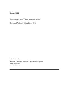 August[removed]Interim report from Yukon women‟s groups: Review of Yukon‟s Police Force[removed]Lois Moorcroft,