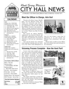 City Hall News A Publication of the Reeds Spring Missouri Board of Aldermen • Summer 2011 Meet Our Officer in Charge, Arin Hart CALENDAR July