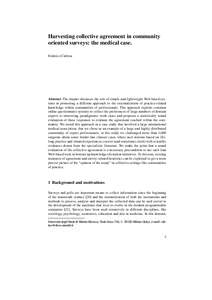 Harvesting collective agreement in community oriented surveys: the medical case. Federico Cabitza Abstract The chapter discusses the role of simple and lightweight Web-based systems in promoting a different approach to t