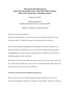 2014 Special 301 Public Hearing Special 301 Subcommittee of the Trade Policy Staff Committee Office of the United States Trade Representative February 24, 2014 Hearing Statement of Intellectual Property Owners Associatio