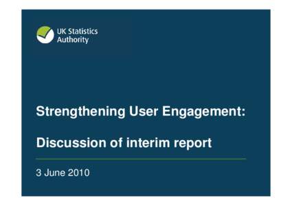 Strengthening User Engagement: Discussion of interim report 3 June 2010 Findings and interim recommendations