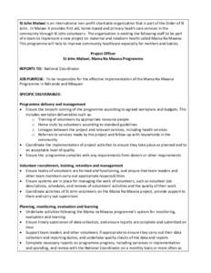 St John Malawi is an international non-profit charitable organization that is part of the Order of St John. In Malawi it provides first aid, home-based and primary health care services in the community through St John vo