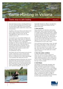 Game Hunting in Victoria Twelve steps to safer boating Many duck hunters use boats as hunting platforms or for travel to and from hunting areas in Victoria. Some use powered boats, while others use non-motorised watercra
