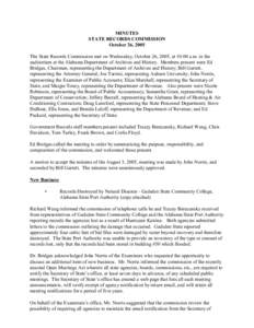MINUTES STATE RECORDS COMMISSION October 26, 2005 The State Records Commission met on Wednesday, October 26, 2005, at 10:00 a.m. in the auditorium at the Alabama Department of Archives and History. Members present were E