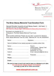 ABN: [removed]Patron: Sir Cameron Mackintosh www.staceytrust.com.au The Brian Stacey Memorial Trust Donation Form General Donation towards annual Stacey Award – tick here [ ]