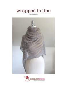 wrapped in lino  	
   par	
  Lisa	
  Di	
  Fruscia