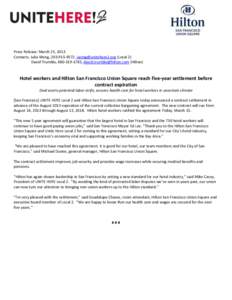 Press Release: March 25, 2013 Contacts: Julia Wong, ,  (Local 2) David Trumble, ,  (Hilton) Hotel workers and Hilton San Francisco Union Square reach fi
