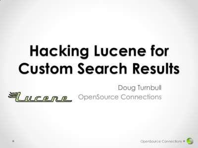 Hacking Lucene for Custom Search Results Doug Turnbull OpenSource Connections  OpenSource Connections