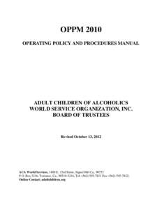 OPPM 2010 OPERATING POLICY AND PROCEDURES MANUAL ADULT CHILDREN OF ALCOHOLICS WORLD SERVICE ORGANIZATION, INC. BOARD OF TRUSTEES