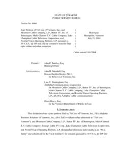 STATE OF VERMONT PUBLIC SERVICE BOARD Docket No[removed]Joint Petition of TelCove of Vermont, Inc., and Mountain Cable Company, L.P., Better TV, Inc. of Bennington, Multi-Channel T.V. Cable Company, Lake