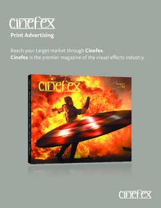 Print Advertising Reach your target market through Cinefex. Cinefex is the premier magazine of the visual eﬀects industry. EFFECTIVE[removed]