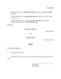 File #[removed]IN THE MATTER between PRENTISS ABBOTT, Applicant, and SARAH WIGHT, Respondent; AND IN THE MATTER of the Residential Tenancies Act R.S.N.W.T. 1988, Chapter R-5 (the 