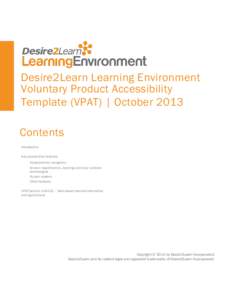 Desire2Learn Learning Environment Voluntary Product Accessibility Template (VPAT) | October 2013 Contents Introduction Key accessibility features