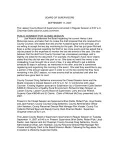 BOARD OF SUPERVISORS SEPTEMBER 11, 2007 The Lassen County Board of Supervisors convened in Regular Session at 9:07 a.m. Chairman Dahle asks for public comment. PUBLIC COMMENT FOR CLOSED SESSION 1.