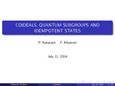 COIDEALS, QUANTUM SUBGROUPS AND IDEMPOTENT STATES P. Kasprzak F. Khosravi