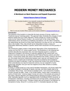 MODERN MONEY MECHANICS A Workbook on Bank Reserves and Deposit Expansion Federal Reserve Bank of Chicago This complete booklet is was originally produced and distributed free by: Public Information Center Federal Reserve