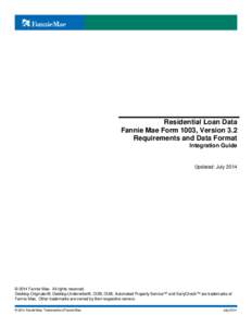 Residential Loan Data Fannie Mae Form 1003, Version 3.2 Requirements and Data Format Integration Guide  Updated: July 2014