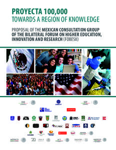 PROYECTA 100,000  TOWARDS A REGION OF KNOWLEDGE PROPOSAL OF THE MEXICAN CONSULTATION GROUP OF THE BILATERAL FORUM ON HIGHER EDUCATION, INNOVATION AND RESEARCH (FOBESII)