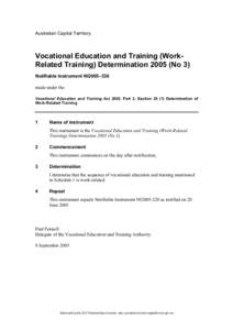 Australian Capital Territory  Vocational Education and Training (WorkRelated Training) Determination[removed]No 3) Notifiable instrument NI2005–330 made under the Vocational Education and Training Act 2003, Part 3, Secti