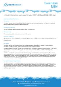 business NBN critical information summary for your 100/40Mbps 200GB NBN plan Information About The Service The service: The Cloud TelecomMbps 200GB NBN plan is an internet service provided over the National Broad