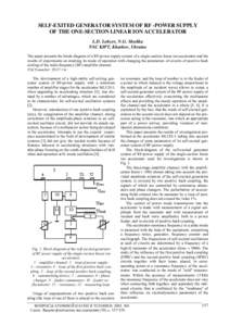 SELF-EXITED GENERATOR SYSTEM OF RF -POWER SUPPLY OF THE ONE-SECTION LINEAR ION ACCELERATOR L.D. Lobzov, N.G. Shulika NSC KIPT, Kharkov, Ukraine The paper presents the block-diagram of a RF-power supply system of a single