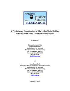 A Preliminary Examination of Marcellus Shale Drilling Activity and Crime Trends in Pennsylvania Prepared by: Lindsay Kowalski, MA Research Associate