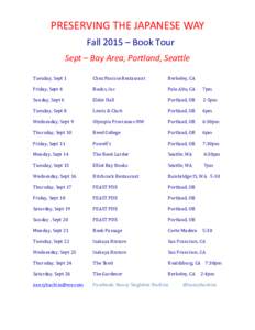 PRESERVING	
  THE	
  JAPANESE	
  WAY	
   Fall	
  2015	
  –	
  Book	
  Tour	
   Sept	
  –	
  Bay	
  Area,	
  Portland,	
  Seattle	
    