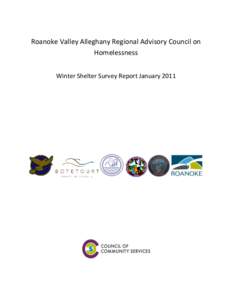 Roanoke Valley Alleghany Regional Advisory Council on Homelessness Winter Shelter Survey Report January 2011 2011 Winter Homeless Survey Emergency Shelters, Transitional Housing and Street Count