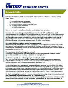 Set-Aside FAQs Federal agencies are required by law to spend 23% of their purchases with small businesses. Further targets include:   