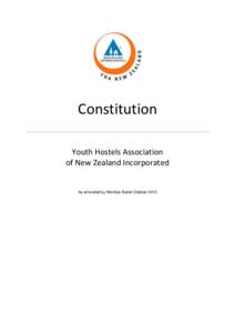 Constitution Youth Hostels Association of New Zealand Incorporated As amended by Member Ballot October 2013