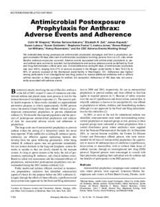 BIOTERRORISM-RELATED ANTHRAX  Antimicrobial Postexposure Prophylaxis for Anthrax: Adverse Events and Adherence Colin W. Shepard,* Montse Soriano-Gabarro,* Elizabeth R. Zell,* James Hayslett,*