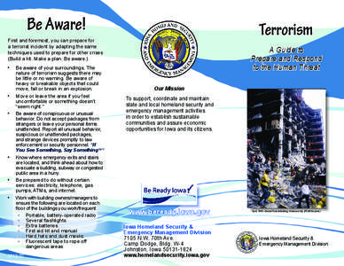 Be Aware!  Terrorism First and foremost, you can prepare for a terrorist incident by adapting the same