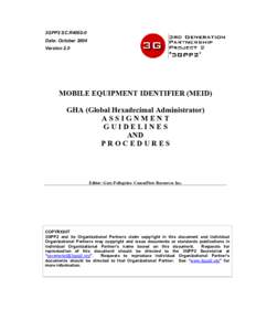 3GPP2 SC.R4002-0 Date: October 2004 Version 2.0 MOBILE EQUIPMENT IDENTIFIER (MEID) GHA (Global Hexadecimal Administrator)